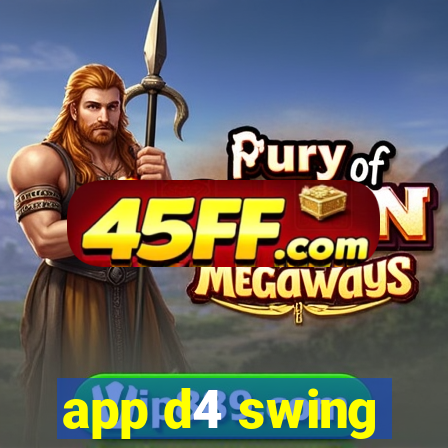 app d4 swing